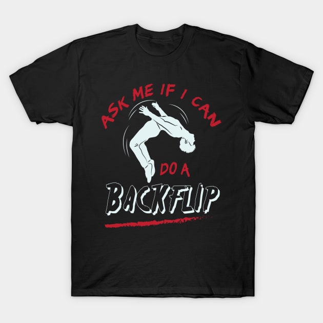 Ask Me If I Can Do A Back Flip Motif T-Shirt by Shirtjaeger